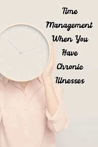 Time Management For Entrepreneurs With Chronic Illnesses