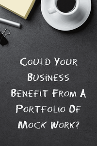 Is your business one that could benefit from a portfolio of mock work